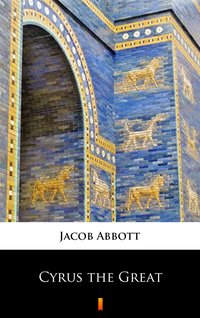 Cyrus the Great - Jacob Abbott - ebook