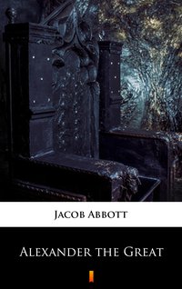 Alexander the Great - Jacob Abbott - ebook