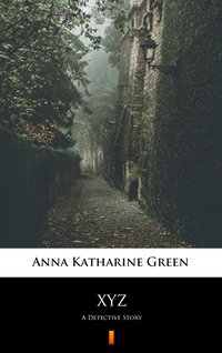 XYZ - Anna Katharine Green - ebook