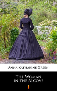 The Woman in the Alcove - Anna Katharine Green - ebook