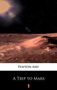 A Trip to Mars - Fenton Ash - ebook