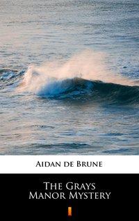 The Grays Manor Mystery - Aidan de Brune - ebook