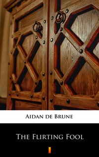 The Flirting Fool - Aidan de Brune - ebook