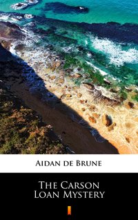 The Carson Loan Mystery - Aidan de Brune - ebook