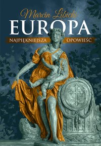 Europa. Najpiękniejsza opowieść - Marcin Libicki - ebook