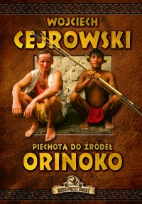 Piechotą do źródeł Orinoko - Wojciech Cejrowski - ebook