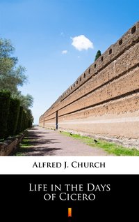 Life in the Days of Cicero - Alfred J. Church - ebook