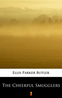 The Cheerful Smugglers - Ellis Parker Butler - ebook