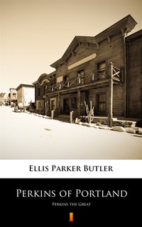 Perkins of Portland - Ellis Parker Butler - ebook