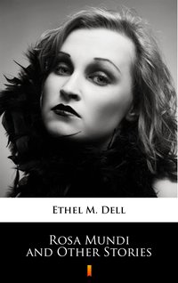 Rosa Mundi and Other Stories - Ethel M. Dell - ebook