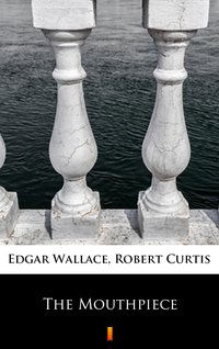 The Mouthpiece - Edgar Wallace - ebook