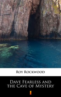 Dave Fearless and the Cave of Mystery - Roy Rockwood - ebook