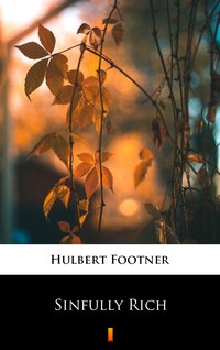 Sinfully Rich - Hulbert Footner - ebook