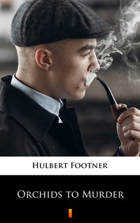 Orchids to Murder - Hulbert Footner - ebook