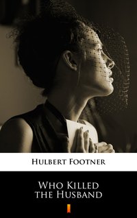Who Killed the Husband - Hulbert Footner - ebook