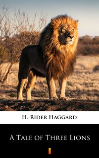 A Tale of Three Lions - H. Rider Haggard - ebook