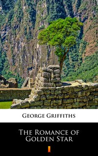 The Romance of Golden Star - George Griffiths - ebook