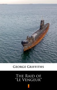 The Raid of „Le Vengeur” - George Griffiths - ebook