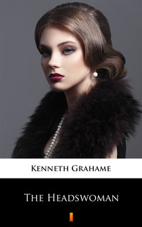 The Headswoman - Kenneth Grahame - ebook