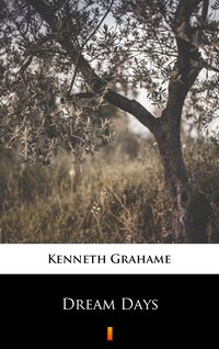 Dream Days - Kenneth Grahame - ebook