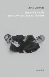 Sigmunda Freuda teoria dowcipu, humoru i komiki - Dariusz Grabowski - ebook