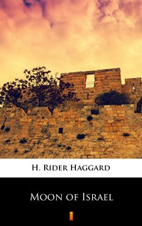 Moon of Israel - H. Rider Haggard - ebook