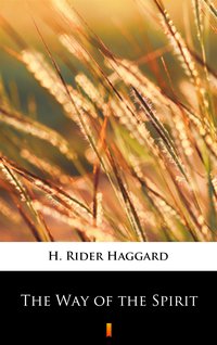 The Way of the Spirit - H. Rider Haggard - ebook