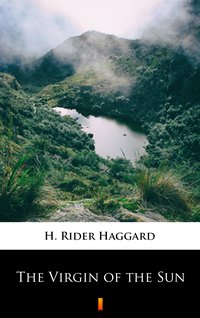 The Virgin of the Sun - H. Rider Haggard - ebook