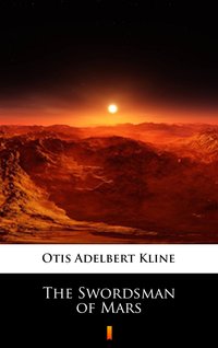 The Swordsman of Mars - Otis Adelbert Kline - ebook