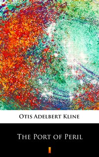 The Port of Peril - Otis Adelbert Kline - ebook