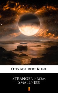 Stranger From Smallness - Otis Adelbert Kline - ebook