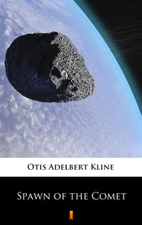 Spawn of the Comet - Otis Adelbert Kline - ebook