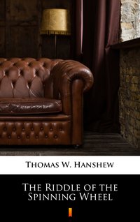 The Riddle of the Spinning Wheel - Thomas W. Hanshew - ebook