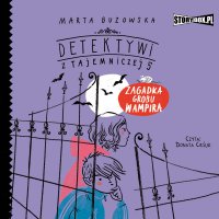 Detektywi z Tajemniczej 5. Tom 2. Zagadka grobu wampira - Marta Guzowska - audiobook