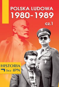 Polska Ludowa 1980-1989 cz.1 - Opracowanie zbiorowe - ebook