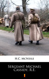 Sergeant Michael Cassidy, R.E. - H.C. McNeile - ebook