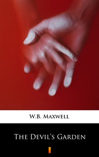 The Devil’s Garden - W.B. Maxwell - ebook