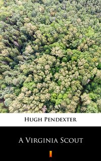 A Virginia Scout - Hugh Pendexter - ebook