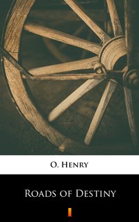Roads of Destiny - O. Henry - ebook