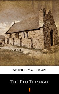The Red Triangle - Arthur Morrison - ebook
