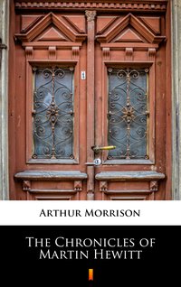 The Chronicles of Martin Hewitt - Arthur Morrison - ebook