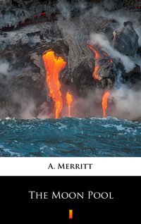 The Moon Pool - A. Merritt - ebook
