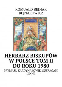 Herbarz biskupów w Polsce: tom II (do roku 1980) - Romuald Bejnar-Bejnarowicz - ebook