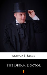 The Dream Doctor - Arthur B. Reeve - ebook