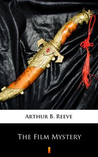 The Film Mystery - Arthur B. Reeve - ebook