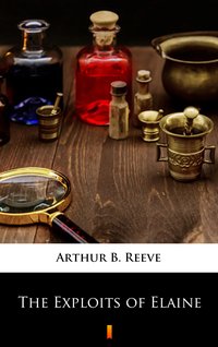 The Exploits of Elaine - Arthur B. Reeve - ebook