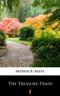 The Treasure-Train - Arthur B. Reeve - ebook