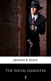 The Social Gangster - Arthur B. Reeve - ebook