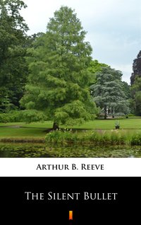 The Silent Bullet - Arthur B. Reeve - ebook