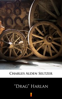 ”Drag” Harlan - Charles Alden Seltzer - ebook